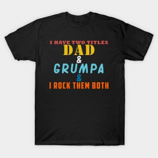 I HAVE TWO TITLES DAD AND PAPPAW AND I ROCK THEM BOTH T-Shirt